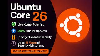 Ubuntu Core 26 Released with Live Kernel Patching & 90% Smaller Updates