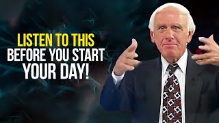 Jim Rohn - Listen To This Before You Start Your Day! - Powerful Motivational Speech