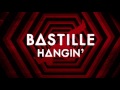 Bastille – Hangin’