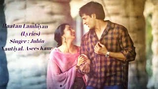 Raataan Lambiyan Lyrics -Jubin Nautiyal, Asees Kaur | SHERSHAAH | Best Romantic Songs 2021