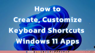 How to customize Windows 11 Apps keyboard shortcuts | Change Shortcut Keys!