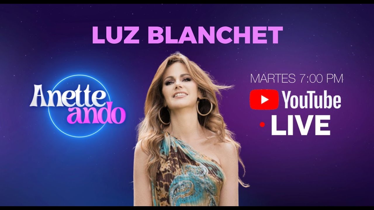 Luz Blanchet En Anetteando Youtube