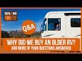 Q&A: Why Did We Buy An Older RV? Gas Mileage? How's it Doing + More Q&A | Full-time RV Life