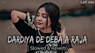 Daradiya de Deba Ae Raja-Lofi song [Slowed + Reverb] #khesarilalyadav #lofi @Radha_dj_song