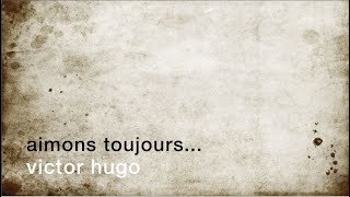 La minute de poésie : Aimons toujours ! Aimons encore ! [Victor Hugo]