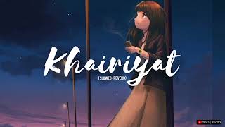 Khairiyat - ( Lyrics ) , ( Slowed + Reverb ) | Ear Candy | Use Headphones 🎧🎧