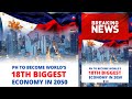 Philippine to become world’s 18th biggest economy in 2050