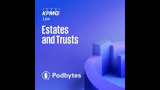 Episode 1: Family Trusts | Estates and Trusts