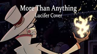 More Than Anything // Hazbin Hotel // Lucifer Cover