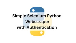 Selenium Python Web Scraper with Authentication