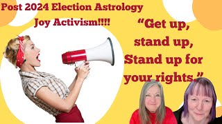 Post 2024 Election Astrology | Get Up, Stand Up!! | SPEAK UP!