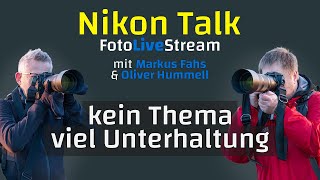 📷 Nikon Talk⚡Heute: Kein Thema, viel Unterhaltung⚡