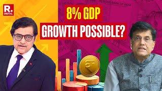 Can India Top 8 Percent GDP Growth? Arnab Asks, Union Minister, Piyush Goyal