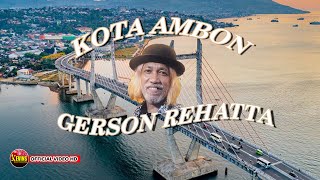 KOTA AMBON | GERSON REHATTA | KEVINS MUSIC PRODUCTION ( OFFICIAL VIDEO MUSIC )