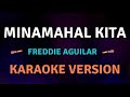 MINAMAHAL KITA - Freddie Aguilar / Karaoke Version