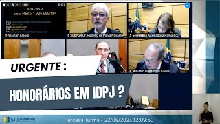 URGENTE: STJ considera alterar entendimento sobre honorários sucumbenciais no IDPJ