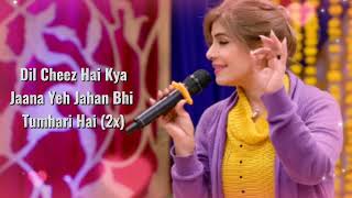 Dil Cheez Hai Kya | Shabnam Majeed | Sony Music Entertainment | Lyrical Video Official