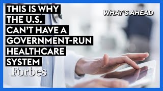 This Is Why The US Can't Have A Government-Run Healthcare System | What's Ahead