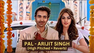 Pal [High Pitched + Reverb]  - Jalebi | Arijit Singh | Shreya Ghoshal | The Lofi Point