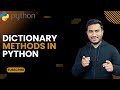 Dictionary Methods in Python  | The Complete Python Course | Basic to Advance