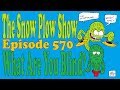 The Snow Plow Show Episode 570 – What Are You Blind?