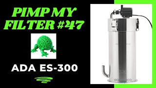 Pimp My Filter #47 - ADA ES-300 Canister Filter