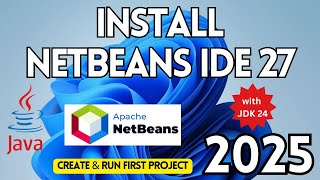 Install Netbeans Ide 27 With Java Jdk 24 On Windows 11 Beginner S Guide