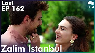Zalim Istanbul -Last Episode 162 | Turkish Drama | Ruthless City | Urdu Dubbing | RP1Y