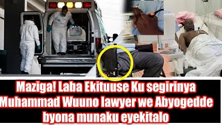 Maziga! Laba Ekituuse Ku segirinya Muhammad Wuuno lawyer we Abyogedde byona munaku eyekitalo