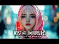 The Best EDM Music Mix 2024 🎧 Bass Boosted & Future Bass Music 🎧 EDM Remixes of Popular Songs 2024