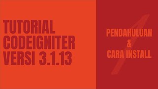 [ Tutorial CodeIgniter 3.1.13 ] [ Materi - 1 ] - Pendahuluan dan Cara Install