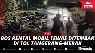 [LIVE] - Kasus Penembakan Bos Rental Mobil di Tol Tangerang-Merak, Pelaku Mengaku Anggota TNI