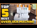 Top 4 Best Overlock Machine [Review] - Metal Frame Overlock Machine/Serger Overlock Machine [2022]