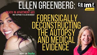 Ellen Greenberg: Forensically Deconstructing The Autopsy and Medical Evidence / Expert Analysis