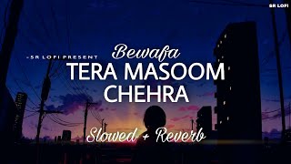 Bewafa Tera Masoom Chehra - Lofi (Slowed + Reverb) | Jubin Nautiyal | SR Lofi