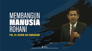 Membangun Manusia Rohani - Pdt. Rubin Adi Abraham 21 Januari 2018 (KU-2)