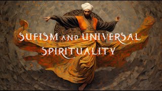 SUFISM and UNIVERSAL 🌏 SPIRITUALITY 🕊️ ♾️