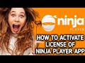 How to activate License of Ninja Player app