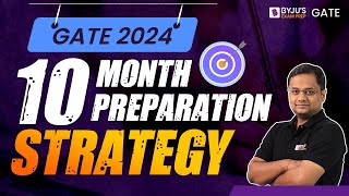 GATE 2024 | 10 Month Preparation Strategy For GATE Exam | BYJU'S GATE #Gate2024Preparation