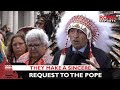 Indigenous delegation at the Vatican asks #PopeFrancis to issue apology in Canada