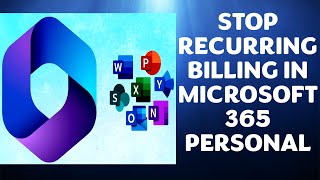 How to Stop Recurring Billing in Microsoft 365 Personal (Family and Home)