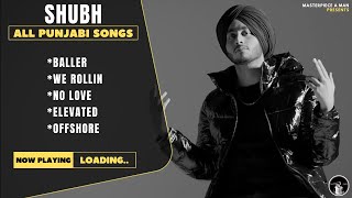 SHUBH Punjabi All Songs | Audio Jukebox 2022 | Baller | We Rollin | No Love | Elevated | Offshore