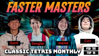 FASTER MASTERS FEB '25 | TOP 16 RED | DANV DENGLER MEME CURI | CLASSIC TETRIS MONTHLY