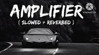 Amplifier (Slowed+Reverb)-Imran Khan