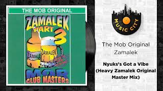 The Mob Original Zamalek - Nyuks's Got a Vibe (Heavy Zamalek Mix) | Official Audio