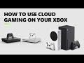 How to Use Cloud Gaming on Your Xbox