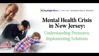 Mental health crisis in New Jersey: Understanding pressures, implementing solutions