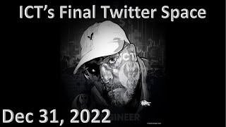 ICT | Inner Circle Trader | Final ICT Twitter Space | Dec 31st 2022
