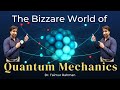 The Bizarre World of Quantum Physics