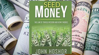 SEED MONEY - The Law of Tenfold Return and How it Work Audiobook BY John Hoshor